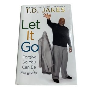 Let It Go: Forgive So You Can Be Forgiven by TD Jakes - Hardcover